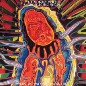 Nurse With Wound · Jim O'Rourke - Tape Monkey Mooch (Angry Eelectric Finger 1)