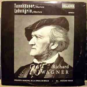 Richard Wagner, Richard Kraus, Orquesta Municipal De La Opera De Berlin - Tannhäuser, Obertura / Lohengrin, Obertura