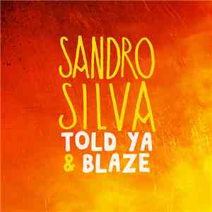 Sandro Silva - Told Ya & Blaze