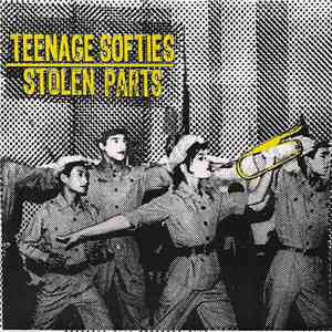 Teenage Softies / Stolen Parts - Teenage Softies / Stolen Parts