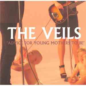The Veils - Advice For Young Mothers To Be