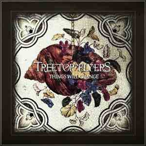 Treetop Flyers - Things Will Change