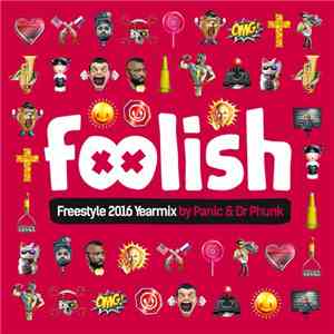 Various - Foolish Freestyle 2016 Yearmix By Panic & Dr Phunk