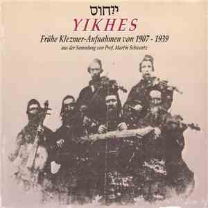 Various - Yikhes - Frühe Klezmer-Aufnahmen Von 1907-1939 Aus Der Sammlung Von Prof. Martin Schwartz