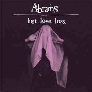 Abrams - Lust. Love. Loss.