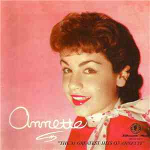 Annette  - Annette's Scrapbook / The 31 Greatest Hits Of Annette