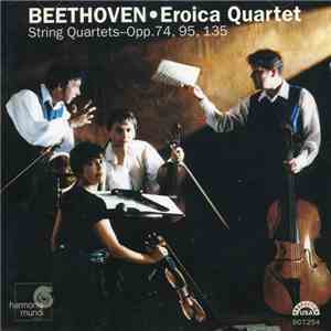 Beethoven, Eroica Quartet - String Quartets - Opp. 74, 98, 135