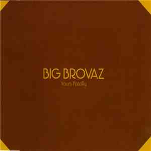 Big Brovaz - Yours Fatally