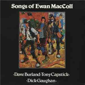 Dave Burland, Tony Capstick, Dick Gaughan - Songs Of Ewan MacColl