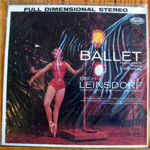 Erich Leinsdorf, The Concert Arts Symphony Orchestra - Ballet: Highlights From The Opera