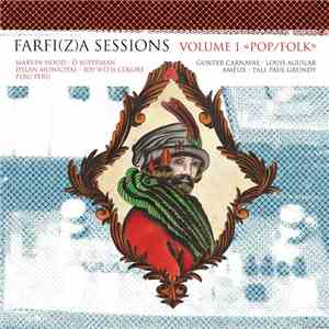 Gunter Carnaval, Louis Aguilar, Amélie , Tall Paul Grundy, Marvin Hood, Ô Superman, Dylan Municipal, Joy With Colors, Peru Peru - Farfi(z)a Sessions Volume 1 "Pop/Folk"
