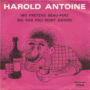 Harold Antoine - Mo Pretend Beau Pere / Mo Pas Pou Mort Astere