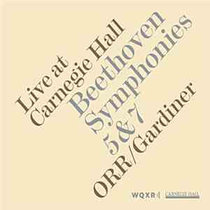John Eliot Gardiner, Ludwig van Beethoven, Orchestre Révolutionnaire Et Romantique - Symphonies 5 & 7