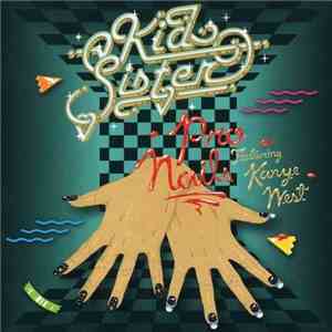 Kid Sister Featuring Kanye West - Pro Nails