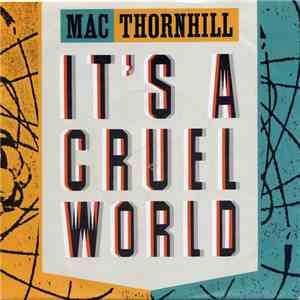 Mac Thornhill - It's A Cruel World