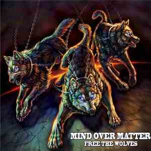 Mind Over Matter  - Free The Wolves