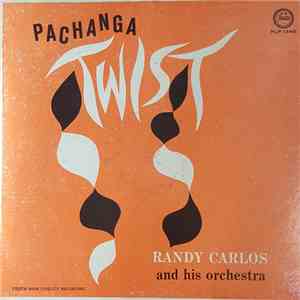 Randy Carlos And His Orchestra - Pachanga Twist