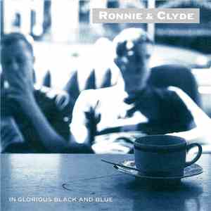 Ronnie & Clyde - In Glorious Black And Blue