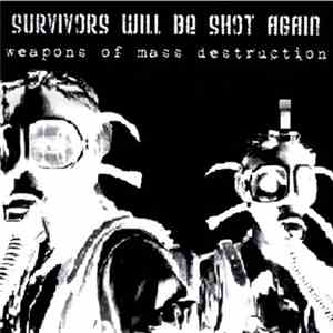 Survivors Will Be Shot Again - Weapons Of Mass Destruction