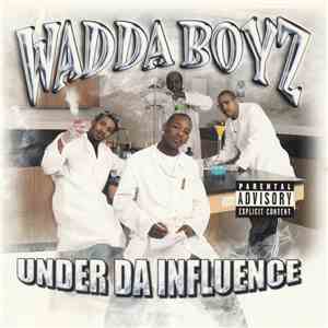 Wadda Boyz - Under Da Influence