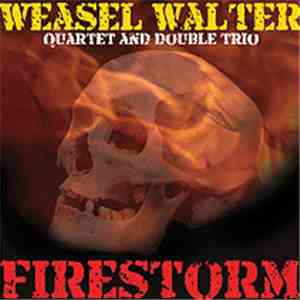 Weasel Walter - Firestorm