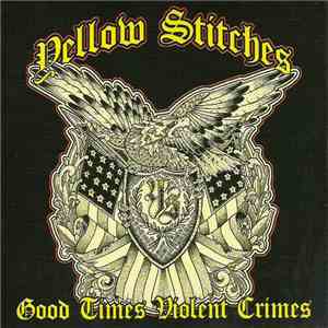 Yellow Stitches - Good Times Violent Crimes