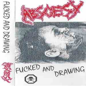 Abscesy - Fucked And Drawing