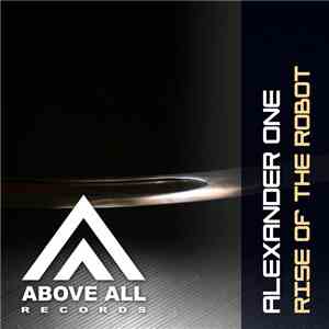 Alexander One - Rise Of The Robot
