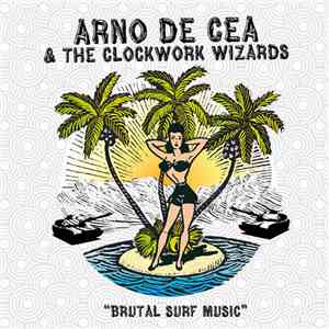Arno De Cea & The Clockwork Wizards - Bronco Royal