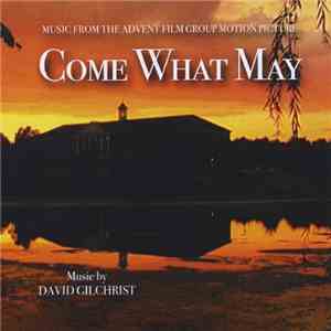 David Gilchrist - Come What May (Music From The Advent Film Group Motion Picture)