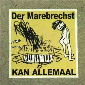 Der Marebrechst - Kan Allemaal