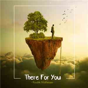 Koushik Mukherjee - There For You