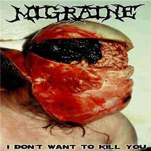 Migraine  / Nekromantik Stimulation - I Don't Want To Kill You / Rigor Mortis Titfuck
