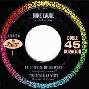 Mike Laure Y Sus Cometas - La Cosecha De Mujeres / Tiburon A La Vista / El Lleva Y Trae / Mirala