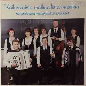 Nurmijärven Pelimannit Ja Laulajat - ”Kaikenlaista Mailmallista Musiikkia”