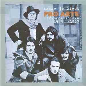 Pro Arte  - Takav Je Život, Izvorne Snimke 1969.-1977.