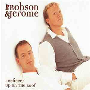 Robson & Jerome - I Believe / Up On The Roof