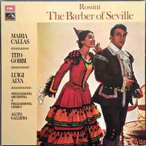 Rossini - Maria Callas, Tito Gobbi, Luigi Alva, Philharmonia Orchestra & Philharmonia Chorus - Alceo Galliera - The Barber Of Seville