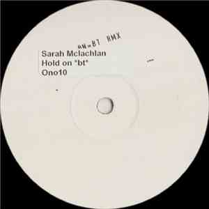Sarah McLachlan - Hold On (BT Remix)