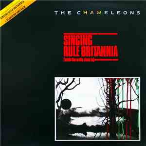 The Chameleons - Singing Rule Britannia (While The Walls Close In)