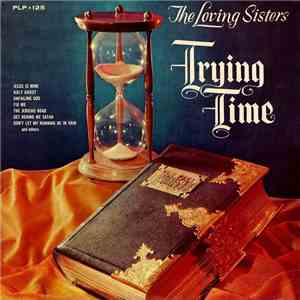 The Loving Sisters - Trying Time