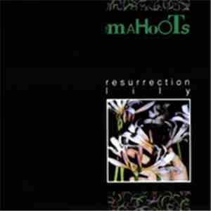 The Mahoots - Resurrection Lily