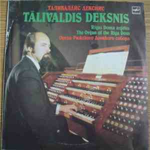 Tālivaldis Deksnis - Rigas Doma Ērģeles = Орган Рижского Домского Собора)