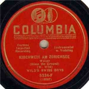 Wild's Swiss Boys - Kirchweih Am Zürichsee / Fröhliche Bergler Polka