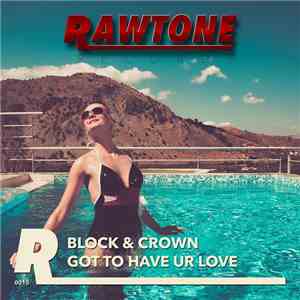 Block & Crown - Got To Have Ur Love
