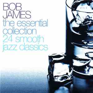 Bob James - The Essential Collection 24 Smooth Jazz Classics