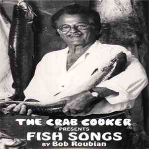 Bob Roubian - The Crab Cooker Presents Fish Songs
