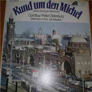 Carl Bay, Peter Oldenburg und der Jan-Maaten-Matrosenchor - Rund Um Den Michel (Großes Hamburger Hafenkonzert)