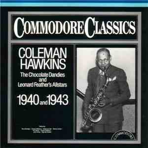 Coleman Hawkins, The Chocolate Dandies And Leonard Feather's Allstars - The Chocolate Dandies And Leonard Feather's Allstars 1940 And 1943