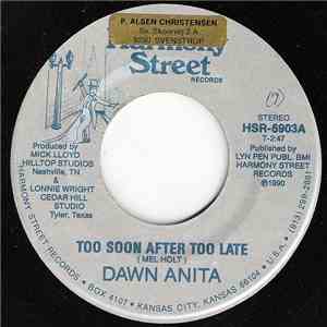 Dawn Anita - Too Soon After Too Late